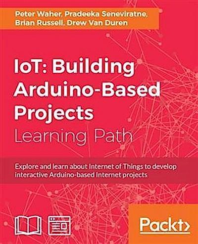 IoT: Building Arduino-Based Projects