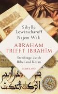 Abraham trifft Ibrahîm. Streifzüge durch Bibel und