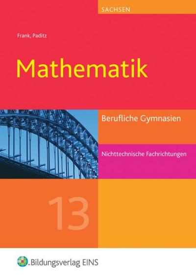 Mathematik, Ausgabe Berufliche Gymnasien Sachsen Jahrgangsstufe 13, nichttechnische Fachrichtungen
