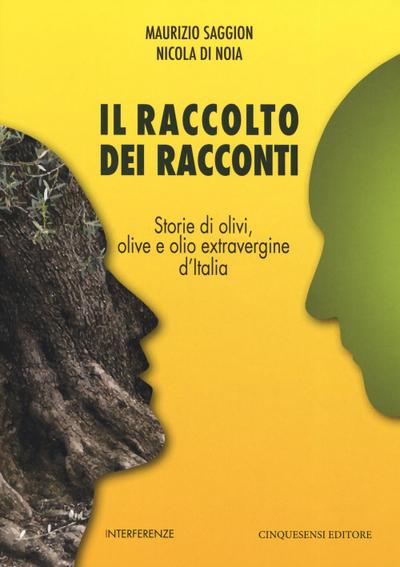 Il raccolto dei racconti. Storie di olivi, olive e olio extravergine d’Italia