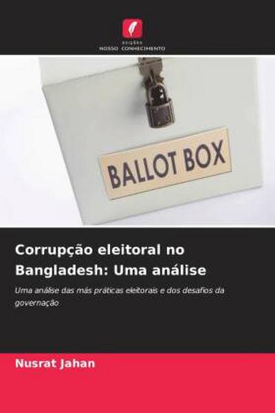 Corrupção eleitoral no Bangladesh: Uma análise