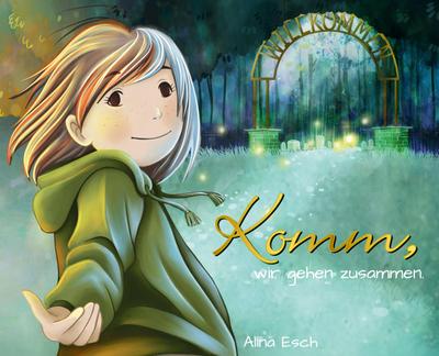 Komm, wir gehen zusammen.: Ein sanfter Blick auf den Umgang mit Trauer, Verlust und das Leben für Kinder und Erwachsene.