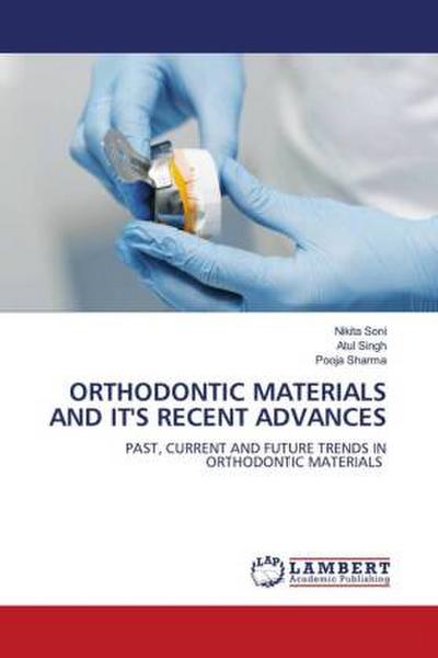 ORTHODONTIC MATERIALS AND IT’S RECENT ADVANCES