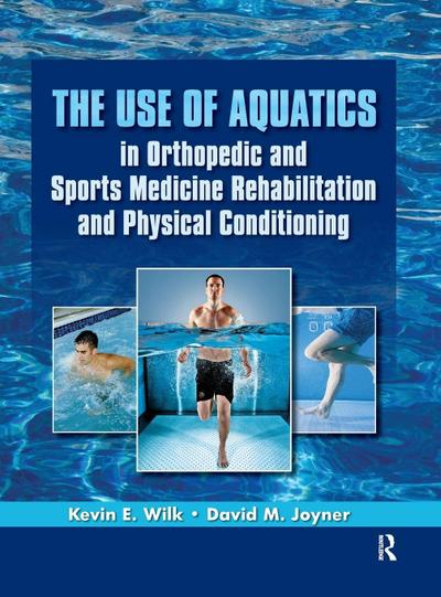 The Use of Aquatics in Orthopedics and Sports Medicine Rehabilitation and Physical Conditioning