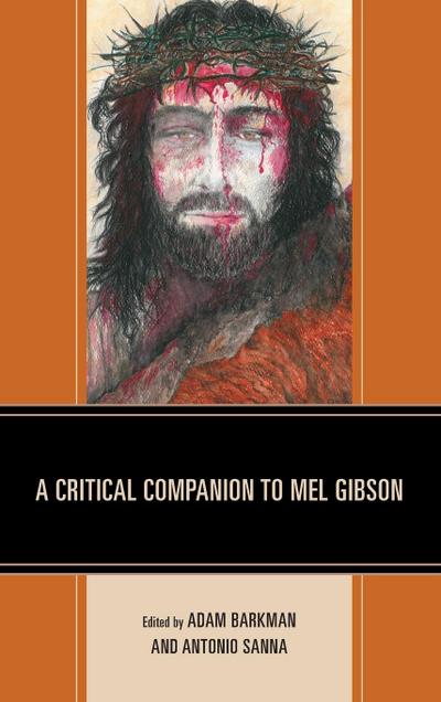 A Critical Companion to Mel Gibson
