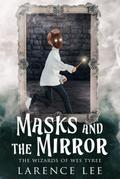 Masks and the Mirror (Wizards of Wes Tyree, #1)
