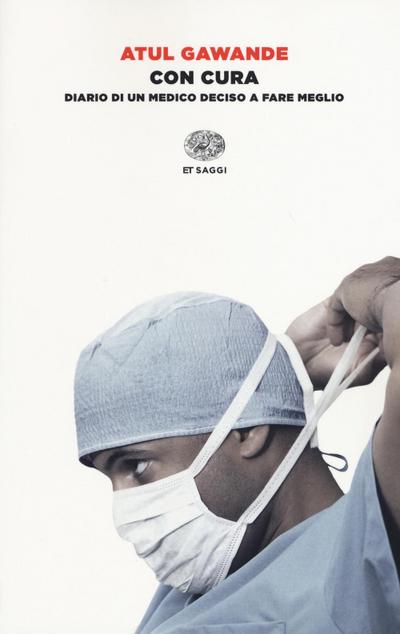 Con cura. Diario di un medico deciso a fare meglio