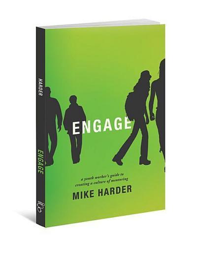 Engage: A Youth Worker’s Guide to Creating a Culture of Mentoring