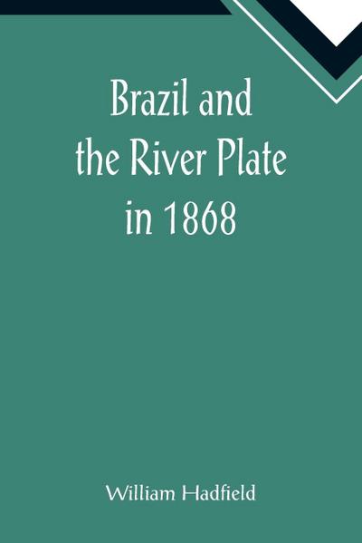 Brazil and the River Plate in 1868