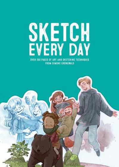 Sketch Every Day: 100+ Simple Drawing Exercises from Simone Grünewald