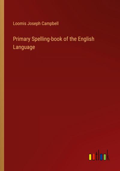 Primary Spelling-book of the English Language