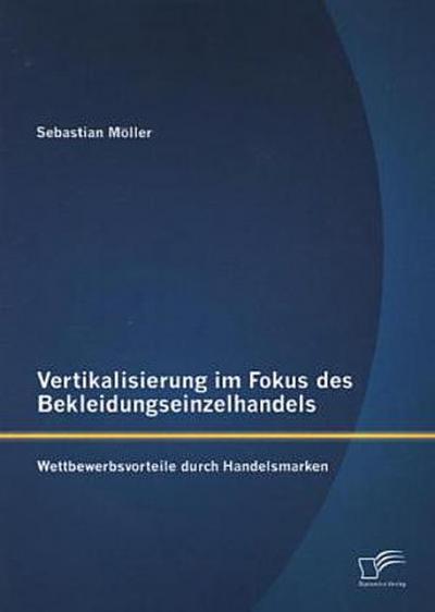 Vertikalisierung im Fokus des Bekleidungseinzelhandels: Wettbewerbsvorteile durch Handelsmarken