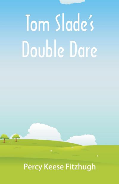 Tom Slade’s Double Dare