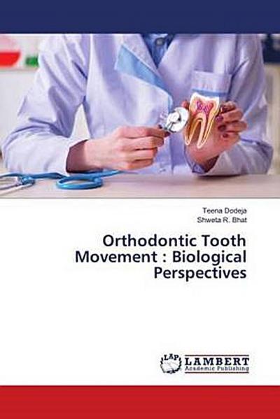 Orthodontic Tooth Movement : Biological Perspectives