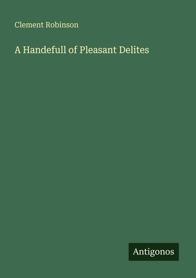 A Handefull of Pleasant Delites