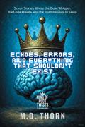Echoes, Errors, and Everything That Shouldn’t Exist
