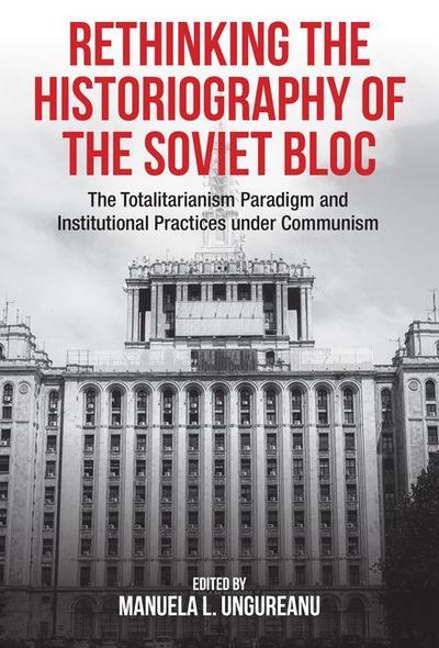 Rethinking the Historiography of the Soviet Bloc