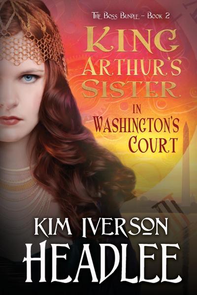 King Arthur’s Sister in Washington’s Court