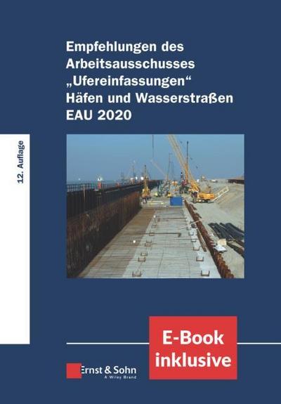 Empfehlungen des Arbeitsausschusses ’Ufereinfassungen’ Häfen und Wasserstraßen E AU 2020