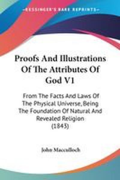 Proofs And Illustrations Of The Attributes Of God V1