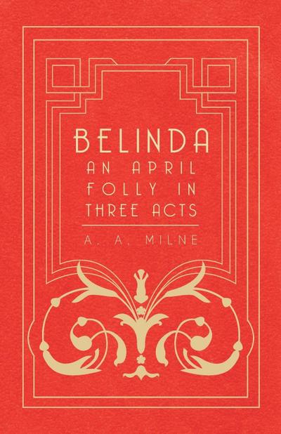 Belinda - An April Folly in Three Acts