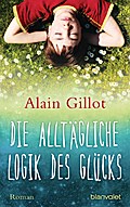 Die alltägliche Logik des Glücks: Roman