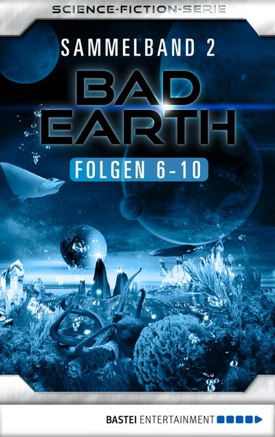 Bad Earth Sammelband 2 - Science-Fiction-Serie