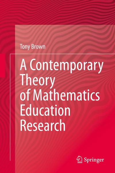 A Contemporary Theory of Mathematics Education Research
