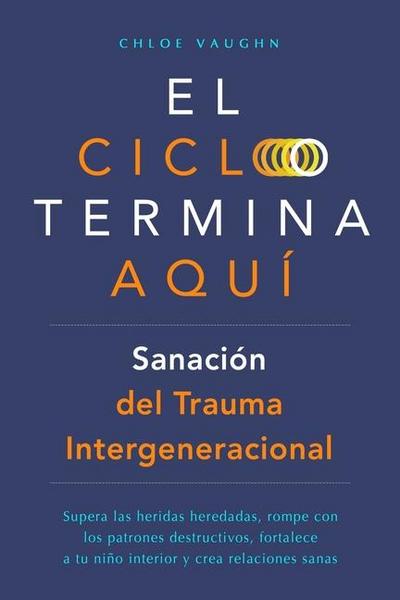 El ciclo termina aquí. Sanación del trauma intergeneracional