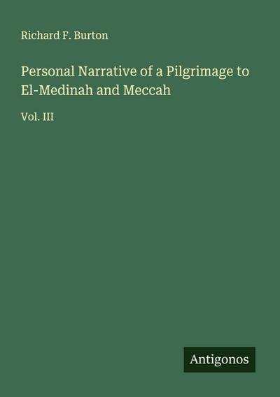 Personal Narrative of a Pilgrimage to El-Medinah and Meccah