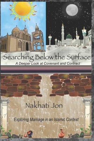 Searching Below the Surface: A Deeper Look at Covenant and Contract (Marriage in an Islamic Context, #1)