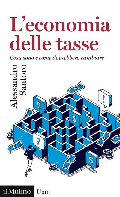 L’ economia delle tasse. Cosa sono e come dovrebbero cambiare