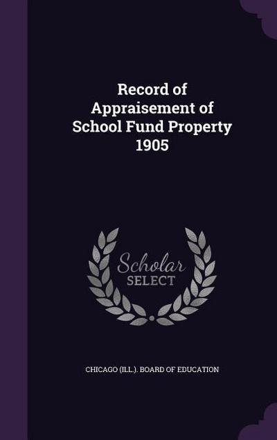 Record of Appraisement of School Fund Property 1905