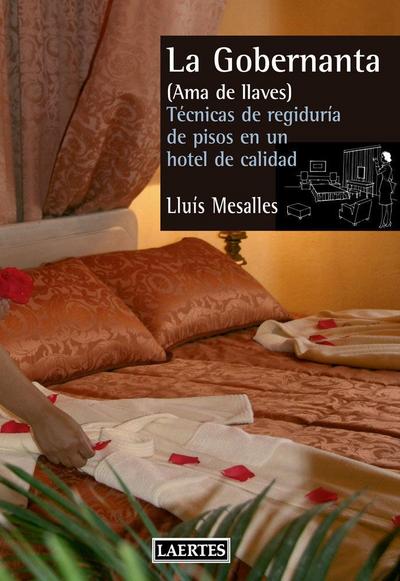 La gobernanta (ama de llaves) : técnica de regiduría de pisos en un hotel de calidad