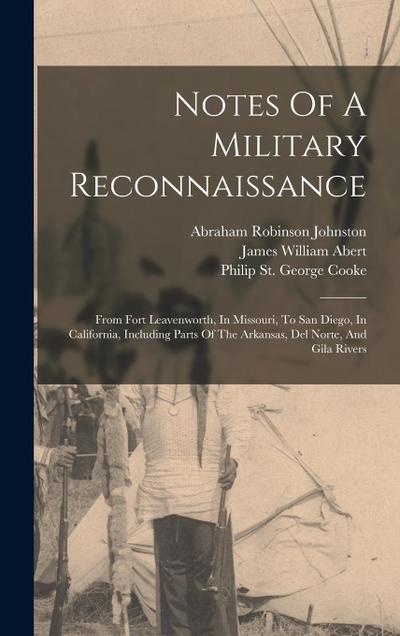Notes Of A Military Reconnaissance: From Fort Leavenworth, In Missouri, To San Diego, In California, Including Parts Of The Arkansas, Del Norte, And G