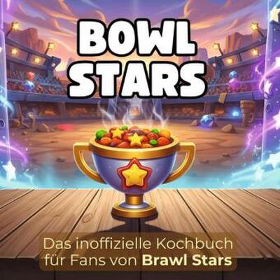Das inoffizielle Kochbuch für Fans von Brawl Stars