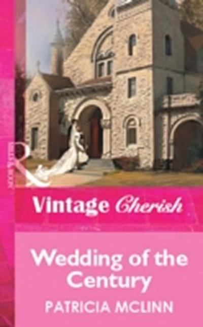 Wedding Of The Century (Mills & Boon Vintage Cherish)