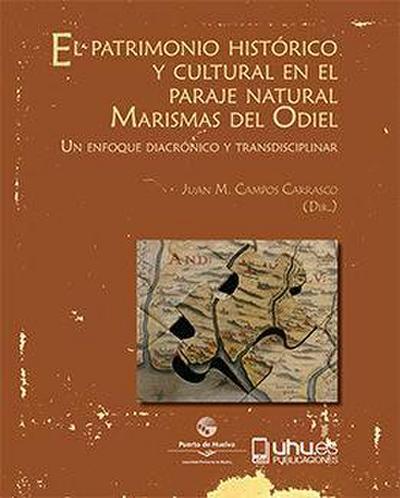 El patrimonio histórico y cultural en el paraje natural Marismas del Odiel : un enfoque diacrónico y transdisciplinar