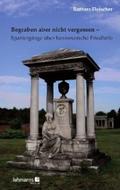 Begraben aber nicht vergessen - Spaziergänge über 