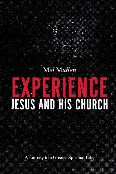 Experience Jesus and His Church
