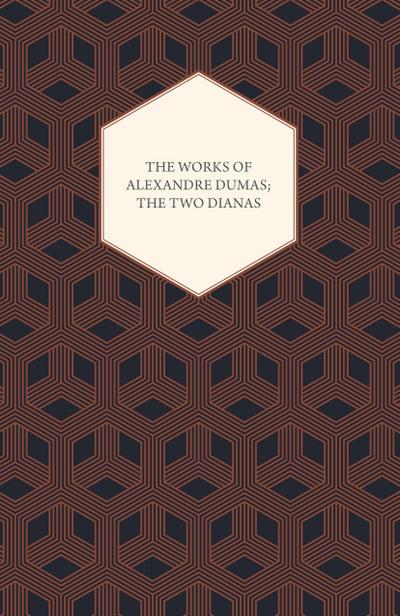 The Works of Alexandre Dumas; The Two Dianas