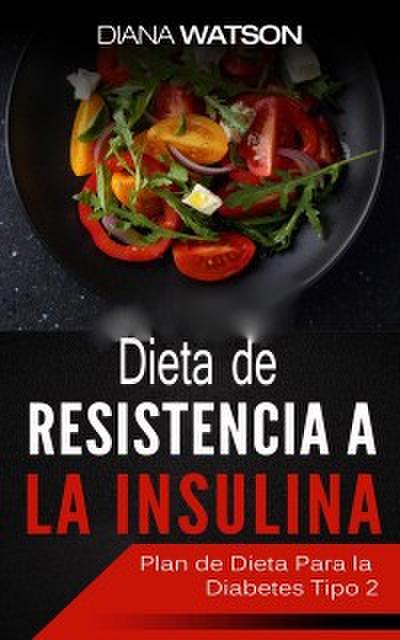 Dieta De Resistencia A La Insulina