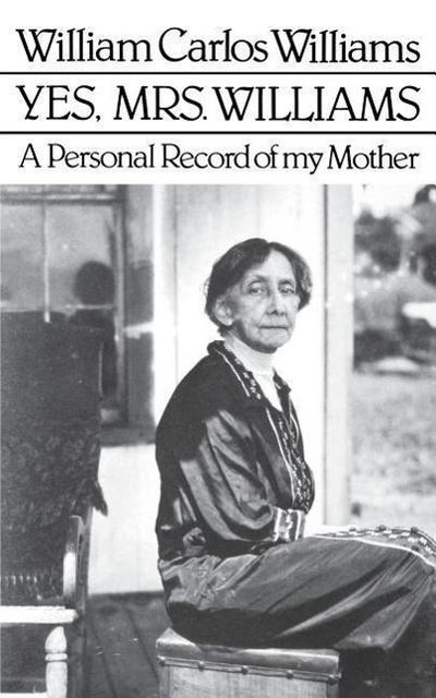 Yes, Mrs. Williams: Poet’s Portrait of His Mother