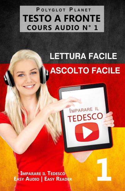 Imparare il Tedesco - Lettura facile | Ascolto facile | Testo a fronte - Tedesco corso audio num. 1 (Imparare il Tedesco | Easy Audio | Easy Reader, #1)