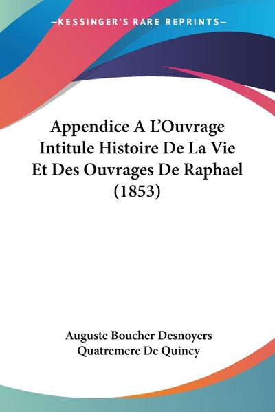 Appendice A L’Ouvrage Intitule Histoire De La Vie Et Des Ouvrages De Raphael (1853)