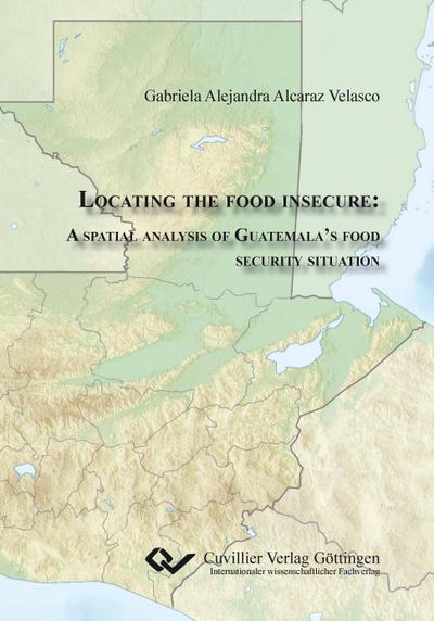 Locating the food insecure. A spatial analysis of Guatemala’s food security situation