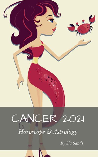 Cancer 2021 Horoscope & Astrology (Horoscopes 2021, #4)