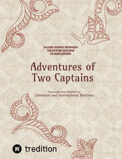 Adventures of Two Captains; Postmodernism Dialectic in:  Literature and International Relations