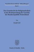 Das Grundrecht der Religionsfreiheit in der Rechtsprechung der Gerichte der Bundesrepublik Deutschland.