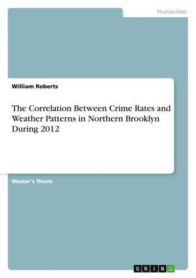 The Correlation Between Crime Rates and Weather Patterns in Northern Brooklyn During 2012